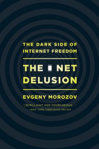 Net Delusion: The Dark Side of Internet Freedom von PublicAffairs
