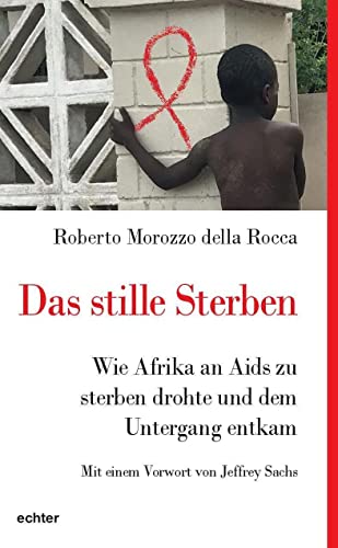 Das stille Sterben: Wie Afrika an Aids zu sterben drohte und dem Untergang entkam