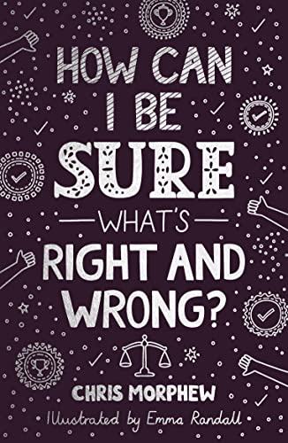How Can I Be Sure What’s Right and Wrong? (Apologetics for Christian kids, tweens, and teenagers 9-13. Case for objective morality.)