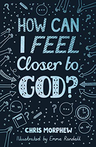How Can I Feel Closer to God? (Helps kids aged 9-13 grow in Christian faith by encouraging habits of everyday discipleship: prayer, Bible reading, going to church)