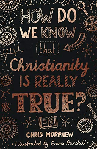 How Do We Know That Christianity Is Really True?: (Apologetics for Christian kids and teenagers 9-13. Evidence for Christianity.) von Good Book Co
