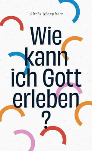 Wie kann ich Gott erleben? von CHRISTLICHE VERLAGSGESELLSCHAFT