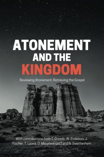 Atonement and the Kingdom: Reviewing atonement, retrieving the Gospel