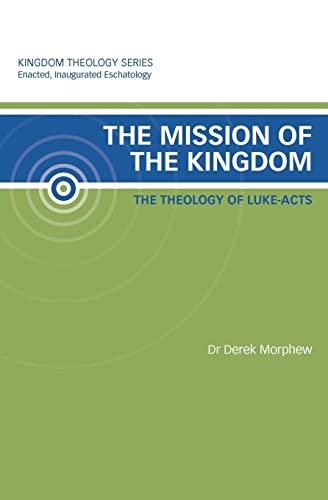 The Mission of the Kingdom: The Theology of Luke-Acts: Kingdom Theology Series The Mission of the Kingdom: The Theology of Luke-Acts: Kingdom Theology Series von Vineyard International Publishing