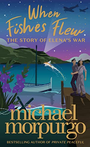 When Fishes Flew: The stunning children’s novel from master storyteller Michael Morpurgo When Fishes Flew: The stunning children’s novel from master storyteller Michael Morpurgo