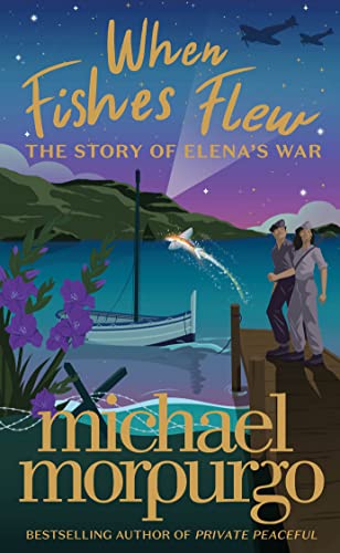 When Fishes Flew: the stunning new 2021 children’s novel from master storyteller Michael Morpurgo
