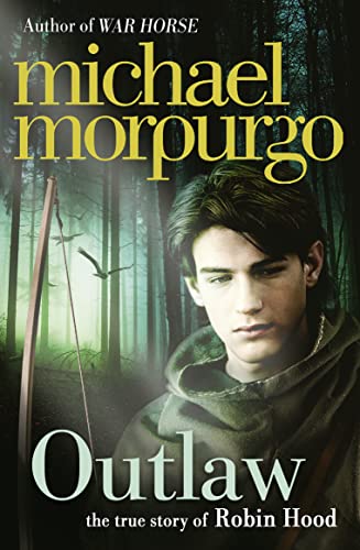 Outlaw: A vivid reimagining of the legendary hero Robin Hood by the bestselling author of War Horse