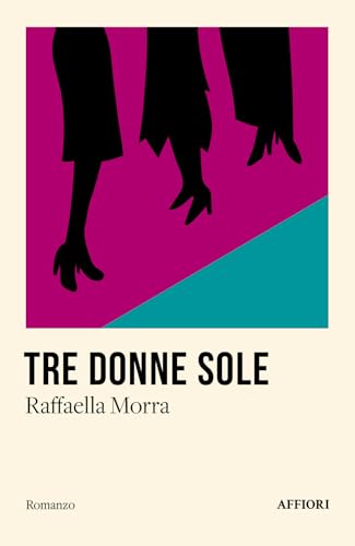 Tre donne sole (Romanzo) von Affiori