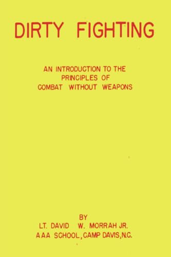 Dirty Fighting: An Introduction to the Principle of Combat without Weapons von Restored Editions
