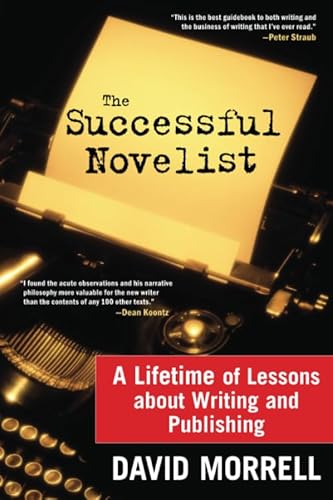 The Successful Novelist: A Lifetime of Lessons about Writing and Publishing