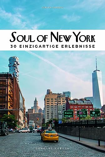 Soul of New York: 30 einzigartige Erlebnisse von Jonglez Verlag