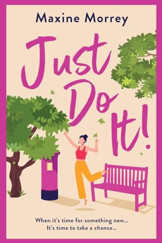 Just Do It: The BRAND NEW uplifting and heartwarming romantic read from Maxine Morrey for 2024 von Boldwood Books Ltd