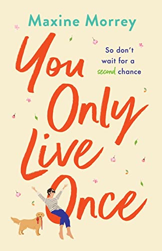 You Only Live Once: The laugh-out-loud, feel-good romantic comedy from Maxine Morrey von Boldwood Books