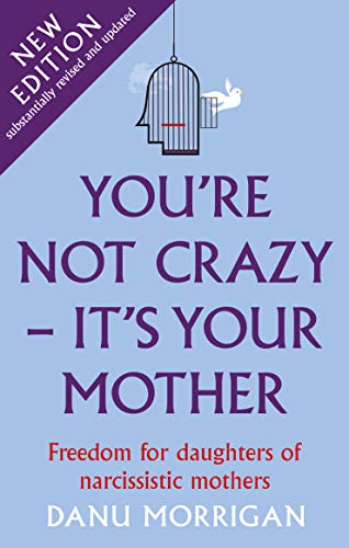 You're Not Crazy - It's Your Mother: Freedom for daughters of narcissistic mothers - new edition von Darton, Longman & Todd Ltd