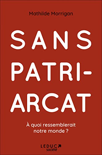 Sans patriarcat: À quoi ressemblerait notre monde ? von LEDUC SOCIETE