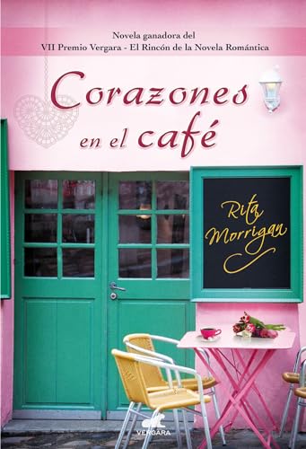Corazones en el café/ Hearts in the Coffee (Premio Vergara - El Rincón de la Novela Romántica, Band 7)