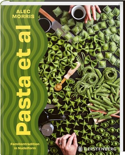 Pasta et al: Familientradition in Nudelform 60 Rezepte von Gerstenberg Verlag