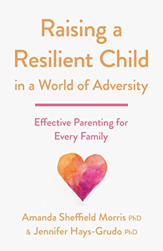 Raising a Resilient Child in a World of Adversity: Effective Parenting for Every Family (Apa Lifetools)