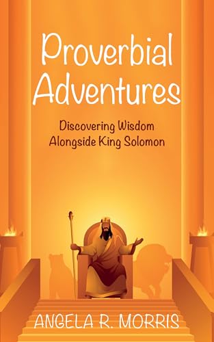 Proverbial Adventures: Discovering Wisdom Alongside King Solomon von Resource Publications
