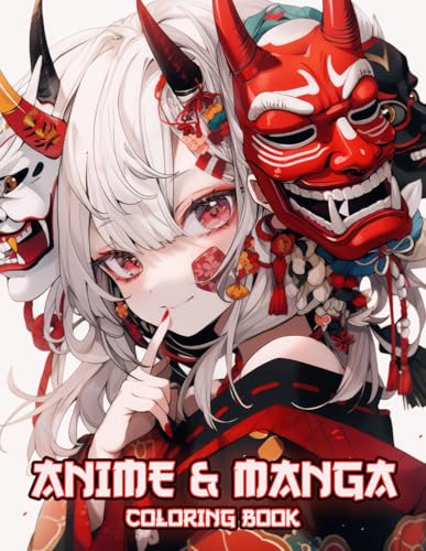 Anime and Manga Coloring Book: Immerse Yourself in Japanese Anime Art – Majestic Tigers, Elves, Goblins, Oni, Skulls, Demons, Dragons, Kawaii Chibis, ... Creative Stress Relief for Fans of All Ages! von Independently published