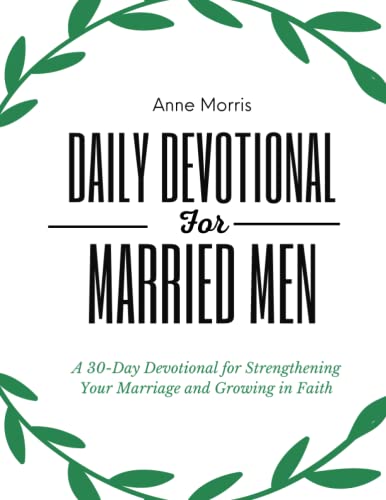 Daily Devotional for Married Men: A 30-Day Devotional for Strengthening Your Marriage and Growing in Faith von Independently published