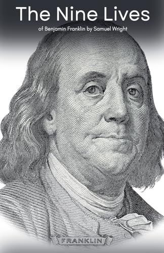 The Nine Lives of Benjamin Franklin von Fiel LLC