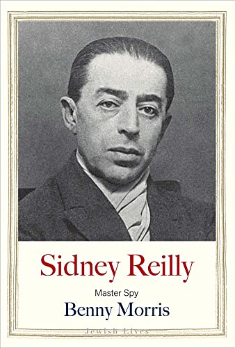 Sidney Reilly: Master Spy (Jewish Lives) von Yale University Press