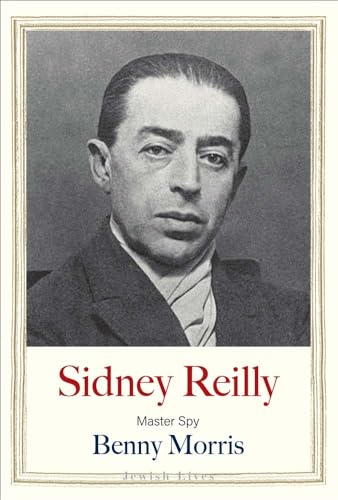 Sidney Reilly: Master Spy (Jewish Lives) von Yale University Press