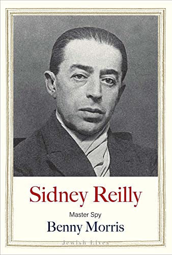 Sidney Reilly: Master Spy (Jewish Lives)