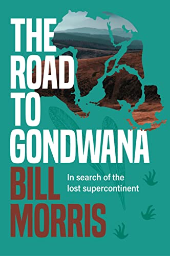 The Road to Gondwana: In search of the lost supercontinent von EK Books