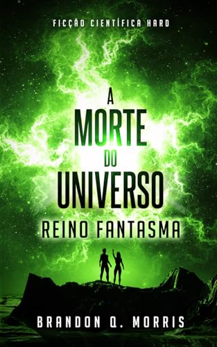 A Morte do Universo: Reino Fantasma: Ficção Científica Hard A Morte do Universo: Reino Fantasma: Ficção Científica Hard von Independently published