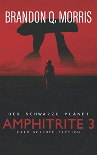 Amphitrite 3: Der Schwarze Planet (Planet Neun, Band 3) Amphitrite 3: Der Schwarze Planet (Planet Neun, Band 3) von Independently published