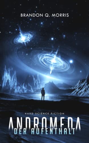 Andromeda: Der Aufenthalt: Hard Science Fiction Andromeda: Der Aufenthalt: Hard Science Fiction