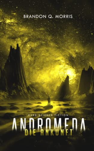 Andromeda: Die Ankunft: Hard Science Fiction von Independently published