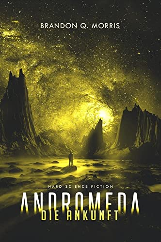 Andromeda: Die Ankunft: Hard Science Fiction Andromeda: Die Ankunft: Hard Science Fiction von Belle Epoque Verlag