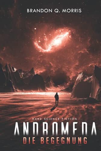 Andromeda: Die Begegnung: Hard Science Fiction Andromeda: Die Begegnung: Hard Science Fiction
