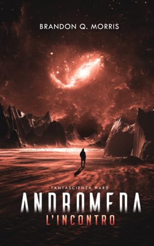 Andromeda: L’Incontro: Fantascienza hard (Il grande viaggio, Band 1)