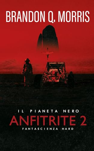 Anfitrite 2: Il Pianeta Nero: Fantascienza hard Anfitrite 2: Il Pianeta Nero: Fantascienza hard von Independently published