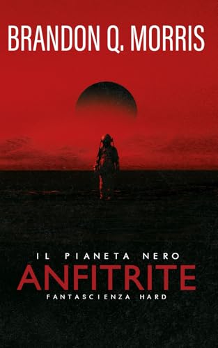 Anfitrite: Il Pianeta Nero: Fantascienza hard Anfitrite: Il Pianeta Nero: Fantascienza hard von Independently published