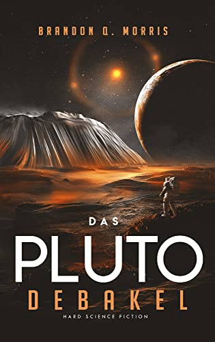 Das Pluto-Debakel: Hard Science Fiction von Belle Epoque Verlag