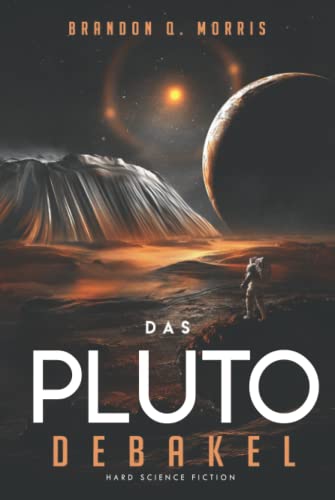 Das Pluto-Debakel: Hard Science Fiction Das Pluto-Debakel: Hard Science Fiction von Independently published