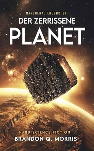 Der zerrissene Planet: Hard Science Fiction (Marchenko Logbücher) von A7L Thrilling Books Ltd. (Nova MD)