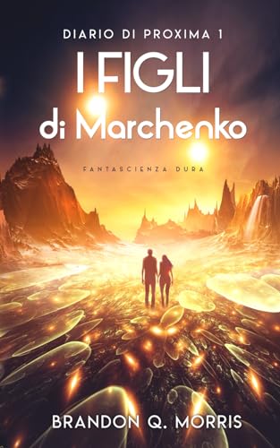 Diario di Proxima 1: I figli di Marchenko: Fantascienza dura (I Diari di Proxima, Band 1) von Independently published