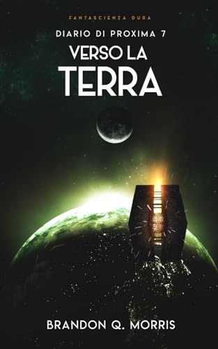 Diario di Proxima 7: Verso la Terra: Fantascienza dura (I Diari di Proxima, Band 7) von Independently published