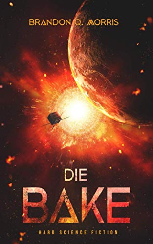 Die Bake: Hard Science Fiction (Sonnensystem, Band 7) Die Bake: Hard Science Fiction (Sonnensystem, Band 7)