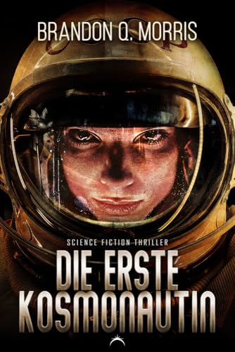 Die erste Kosmonautin: Science Fiction Thriller von A7L Thrilling Books Ltd. (Nova MD)