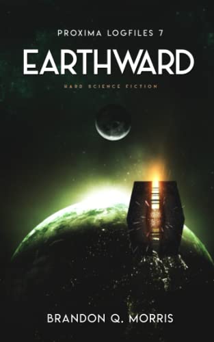 Earthward: Hard Science Fiction (Proxima Logfiles, Band 7) von Independently published