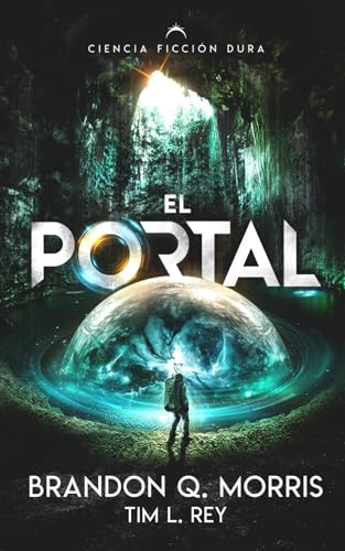 El Portal: Ciencia Ficción Dura (El Portal a Xibalbá, Band 1) El Portal: Ciencia Ficción Dura (El Portal a Xibalbá, Band 1) von Independently published
