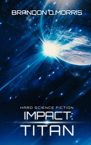 Impact: Titan: Hard Science Fiction