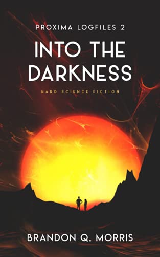 Into the Darkness: Hard Science Fiction (Proxima Logfiles, Band 2) von Independently published
